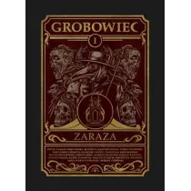 Zaraza. Grobowiec. Tom 1