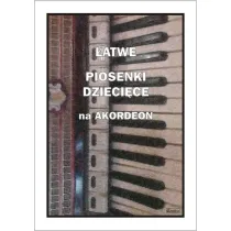 �atwe piosenki dzieci�ce na akordeon