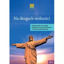 Na drogach wolnoci. Podrcznik do nauczania religii dla klasy I liceum czteroletniego i technikum picioletniego
