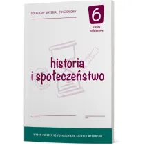 Historia i spo�ecze�stwo 6. Dotacyjny materia� �wiczeniowy do podr�cznika ka�dego wydawcy. Szko�a podstawowa