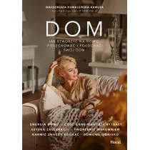 Dom. Jak na nowo stworzy�, piel�gnowa� i pokocha� sw�j dom?