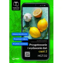 Przygotowanie i wydawanie da�. Kwalifikacja HGT.02. Podr�cznik hybrydowy do nauki zawodu technik �ywienia i us�ug gastronomicznych. Cz�� 2