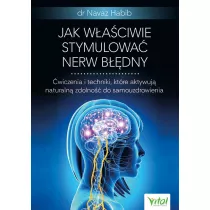 Jak waciwie stymulowa nerw bdny. wiczenia i techniki, ktre aktywuj naturaln zdolno do samouzdrowienia