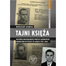 Tajni ksi�a. Historia nielegalnego pobytu s�owackich werbist�w w Polsce w latach 1957-1964