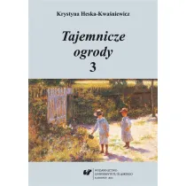 Tajemnicze ogrody 3. Rozprawy i szkice..