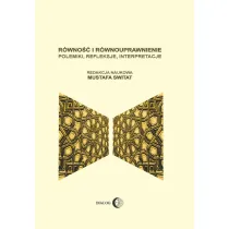 R�wno�� i r�wnouprawnienie. Polemiki, refleksje, interpretacje