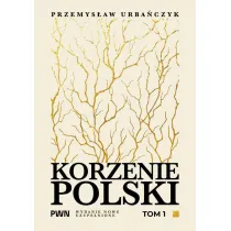 Korzenie Polski. Tom 1