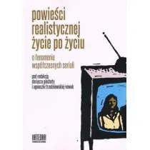 Powie�ci realistycznej �ycie po �yciu. O fenomenie wsp�czesnych seriali
