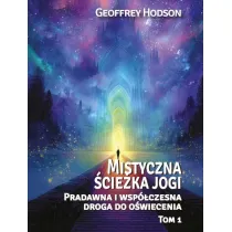 Mistyczna �cie�ka jogi. Pradawna i wsp�czesnadroga do o�wiecenia Tom 1