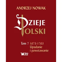 Upadanie i powstawanie 1673-1763. Dzieje Polski. Tom 7