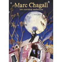 Marc Chagall. Jak zosta�em malarzem