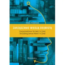 Zarz�dzanie wiedz� osobist�. Zagadnienia teoretyczne i rozwi�zania praktyczne