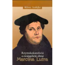 Rzymskokatolicki a ewangelicki obraz Marcina Lutra