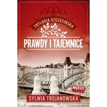 Prawdy i tajemnice. Trylogia szczeci�ska. Tom 2 (Wi�ksze litery)