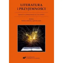 Literatura i przyjemno�ci. Szkice o literaturze XX i XXI wieku
