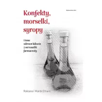 Konfekty, morselki, syropy i inne zdrowe akocie..