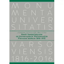 Nauki humanistyczne na Uniwersytecie Warszawskim Pierwsze stulecie (1816-1915)