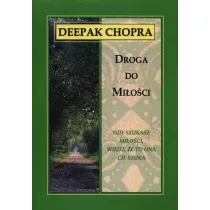 Droga do mi�o�ci. Gdy szukasz mi�o�ci, wiedz, �e to ona ci� szuka (dodruk 2024)