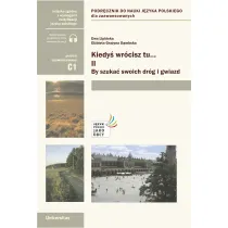Kiedy� wr�cisz tu... Cz��. II: By szuka� swoich dr�g i gwiazd (poziom C1)