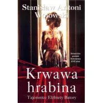 Krwawa hrabina. Tajemnice El�biety Batory