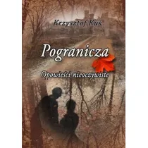 Pogranicza. Opowie�ci nieoczywiste