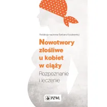 Nowotwory z�o�liwe u kobiet w ci��y. Rozpoznanie i leczenie