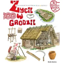 Tu powstaa Polska. ycie w grodzie