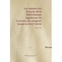 Les manuscrits francais de la Bibliotheque Jagellonne de Cracovie, des origines jusqu'au XVIIIe siecle