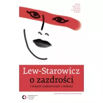 Lew - Starowicz o zazdroci i innych szalestwach