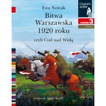 Bitwa Warszawska 1920, czyli Cud nad Wisłą. Czytam sobie. Poziom 3