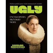 UGLY. Encyklopedia brzydkiej mody