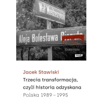 Trzecia transformacja, czyli historia odzyskana. Polska 1989-1995