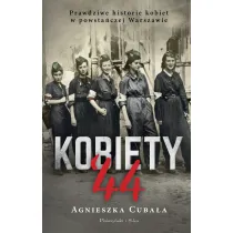 Kobiety`44. Prawdziwe historie kobiet w powsta�czej Warszawie