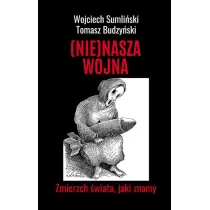 (NIE)NASZA WOJNA. Zmierzch �wiata, jaki znamy
