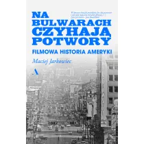 Na bulwarach czyhaj� potwory. Filmowa historia Ameryki