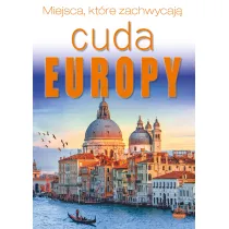 Cuda Europy. Miejsca, kt�re zachwycaj�