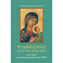 Przychodz� dzisiaj przed Tw�j �wi�ty obraz