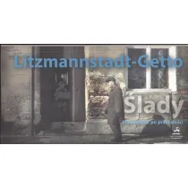 Litzmannstadt-Getto. �lady. Przewodnik po przesz�o�ci