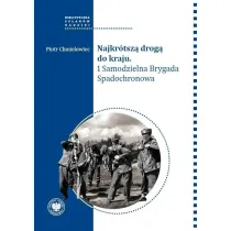 Najkr�tsz� drog� do kraju. 1 Samodzielna Brygada..
