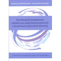 Kszta�towanie kompetencji �wiadczenia us�ug t�umaczeniowych z perspektywy przysz�ych t�umaczy