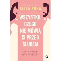 Wszystko, czego nie mwi ci przed lubem. Jak uchroni si przed konfliktami prawnymi w zwizku