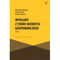 Wyk�ady z teorii wzrostu gospodarczego. Tom 1. Ekonomia, Finanse i Zarz�dzanie