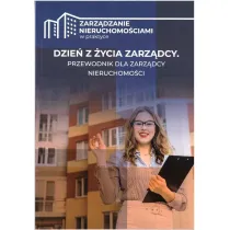 Dzie� z �ycia zarz�dcy. Przewodnik dla zarz�dcy nieruchomo�ci