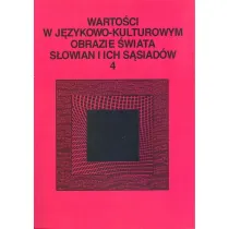 Warto�ci w j�zykowo-kulturowym obrazie �wiata..T.4