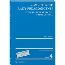 Kompetencje rady pedagogicznej. Komentarz praktyczny. Wzory uchwa�