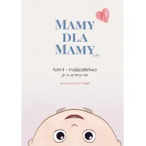 Mamy dla Mamy (i Taty). Rodzicielstwo - jak to si teraz robi
