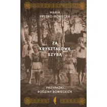 Za kryszta�ow� szyb�. Przypadki rodziny Bonieckich