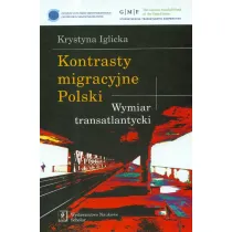 Kontrasty migracyjne Polski Wymiar transatlantycki