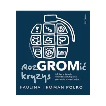 RozGROMi� kryzys. Jak �y� w �wiecie do�wiadczonym przez pandemi�, kryzys i wojn�