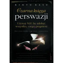 Czarna ksi�ga perswazji. U�ywaj NLP, by zdoby� wszystko, czego pragniesz